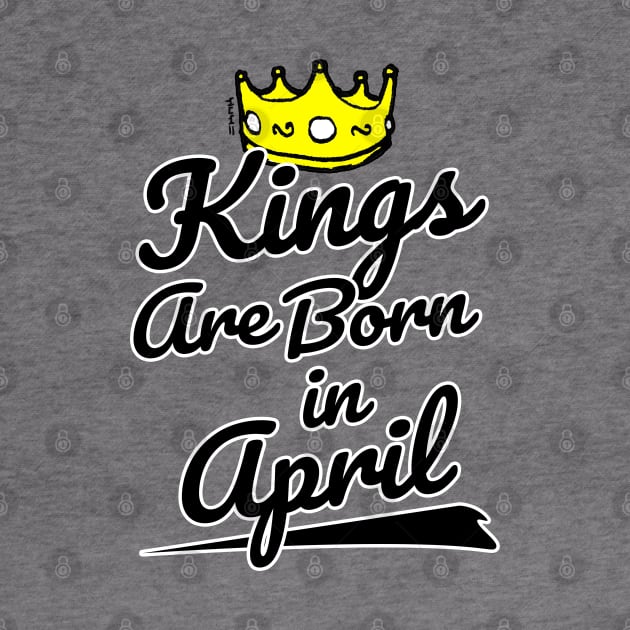 Kings are Born In April by sketchnkustom